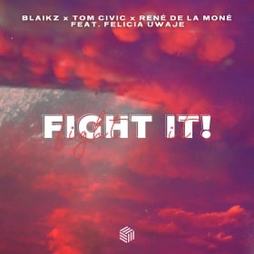 BLAIKZ, TOM CIVIC & RENÉ DE LA MONÉ FEAT. FELICIA UWAJE - FIGHT IT!